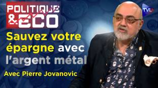 Politique & Eco n°426 avec Pierre Jovanovic - Argent métal : l'antidote au coup d'Etat monétaire