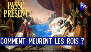 Le Nouveau Passé-Présent avec Patrice Gueniffey : Les derniers jours des rois