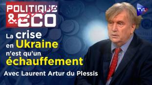 Politique & Eco n°430 avec Laurent Artur du Plessis - USA/Chine : "La grande guerre arrive"