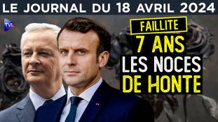 La faillite du système Macron - JT du jeudi 18 avril 2024