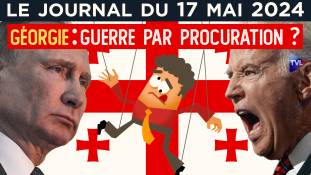 Vers un affrontement russo-occidental en Géorgie ? - JT du vendredi 17 mai 2024