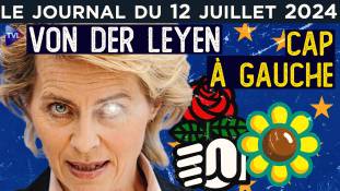 Ursula von der Leyen met le cap à gauche ! - JT du vendredi 11 juillet 2024