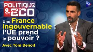 Une France sous tutelle : compte à rebours lancé - Politique & Eco avec Tom Benoit