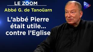 Zoom - Abbé Guillaume de Tanoüarn : L’abbé Pierre est devenu un monstre