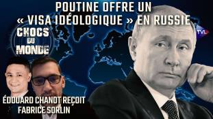 Chocs du monde avec Fabrice Sorlin - Échapper à la décadence occidentale en Russie ?