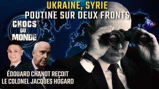 Chocs du monde avec le colonel Jacques Hogard - La profondeur stratégique russe mise à l’épreuve ?