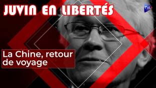 La Chine, retour de voyage - Juvin en Libertés - TVL