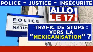 Allô le 17 ! - Trafic de stupéfiant : vers la "mexicanisation" ?