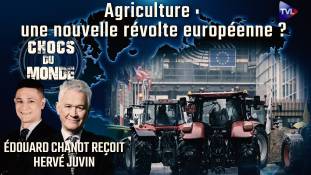 Chocs du monde avec Hervé Juvin : Derrière la crise agricole, la survie alimentaire