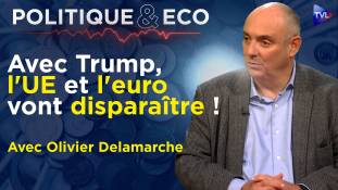 Politique & Eco avec Olivier Delamarche - Trump : l'UE et l'euro en danger ?