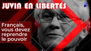 Juvin en Libertés - Français, vous devez reprendre le pouvoir