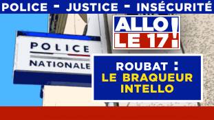 Allô le 17 ! - Louis-Philippe Roubat : l'Odyssée d'un hors-la-loi