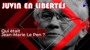 Juvin en Libertés - Qui était Jean-Marie Le Pen ?