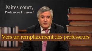 Faites court, professeur Husson - Vers un remplacement des professeurs