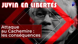 Juvin en Libertés - Attaque au Cachemire : les conséquences