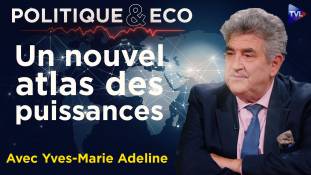 poleco.jpg Politique & Eco avec Y-M Adeline - Géopolitique mondiale : entre Histoire, puissances montantes et illusions occidentales