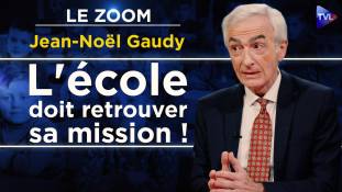 Zoom - Jean-Noël Gaudy : La déconstruction de l'Ecole entraîne la désinstruction