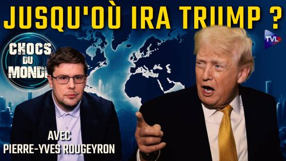 Chocs du monde avec Pierre-Yves Rougeyron - Trump : l'impunité de la loi du plus fort ?