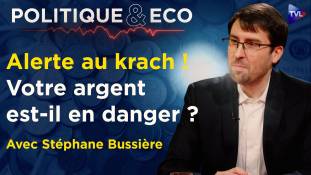 Politique & Eco avec Stéphane Bussière - Crise financière : immobilier, or… protégez votre patrimoine avant le krach