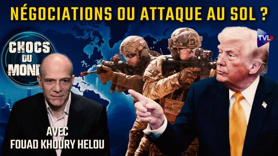 Chocs du monde avec Fouad Khoury Helou - Iran : le double-jeu de Trump