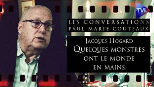 Les Conversations de Paul-Marie Coûteaux avec Jacques Hogard - "Quelques monstres ont le monde en mains" (2ème partie)
