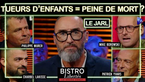 Bistro Libertés avec Le Jarl - Peine de mort pour les tueurs d’enfants ?