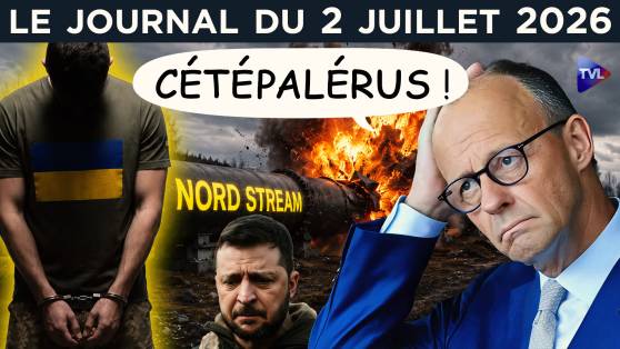 Nord Stream : Zelensky dans l’embarras - JT du jeudi 2 juillet 2026