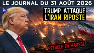 Iran - USA : guerre, pétrole, sanctions, la nouvelle flambée ? - JT du lundi 31 août 2026