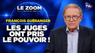 Zoom - François Guéranger : La revanche des juges : comment ils ont confisqué le pouvoir au peuple ?