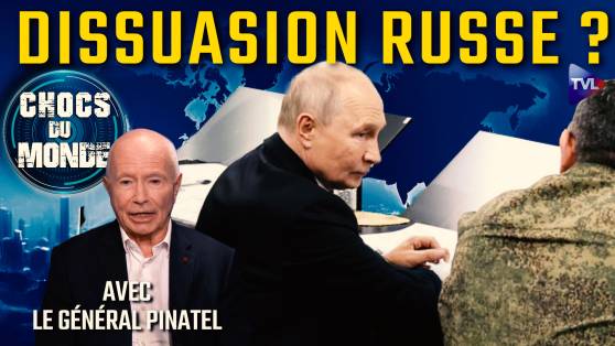 Chocs du Monde avec le Général Pinatel - « Forteresse nucléaire » : la stratégie de Poutine évolue-t-elle ?